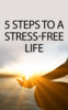 Thumbnail 5 Steps To A Stress-Free Life Thumbnail 5 Steps To A Stress-Free Life